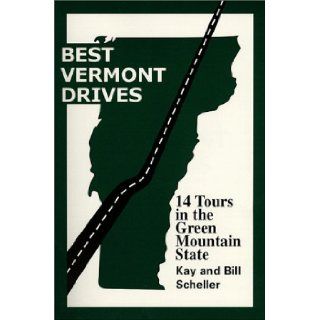 Best Vermont Drives (Best Drives Series) Kay Scheller, Bill Scheller 9780967268200 Books