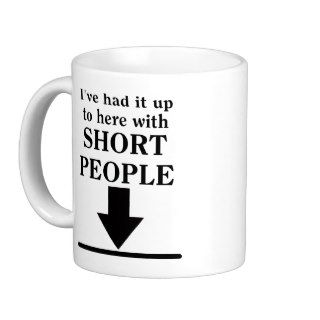 Up To Here With Short People Funny Mug Humor