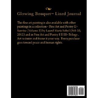 Glowing Bouquet~ Lined Journal (Soli Deo Gloria) Laurel Sobol 9781492319825 Books