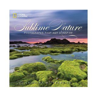 Sublime Nature Photographs That Awe and Inspire (9781426213014) Cristina Mittermeier Books