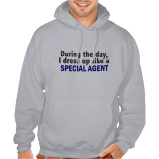 During The Day I Dress Up Like A Special Agent Hooded Pullovers