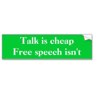 Talk is cheap, free speech isn't bumper sticker