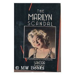 The Marilyn Scandal Her True Life Revealed by Those Who Knew Her Sandra Shevey 9780688082192 Books