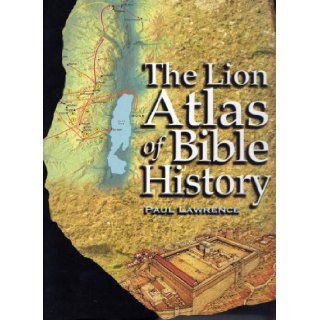 The Lion Atlas of Bible History Paul Lawrence 9780745951522 Books