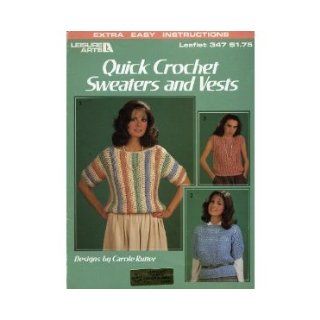 Quick Crochet Sweaters and Vests (Leisure Arts, Leaflet 347) Carole Rutter Books