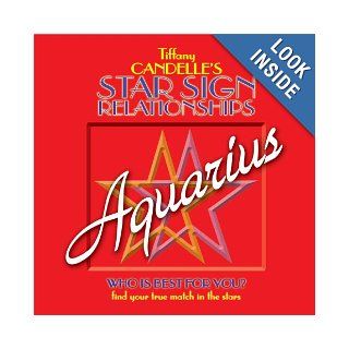 Aquarius (Star Sign Relationships series) Tiffany Candelle 9780864350855 Books