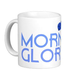 Morning Glory Funny Mug