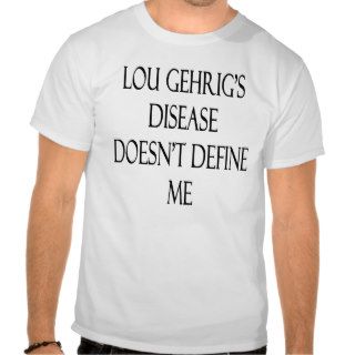 Lou Gehrig's Disease Doesn't Define Me Shirt