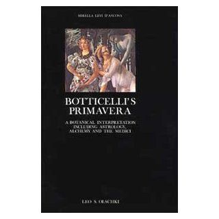 Botticelli's " Primavera "  A Botanical Interpretation Including Astrology, Alchemy and the Medici (Arte E Archeologia) Mirel D'Ancona 9788822231314 Books