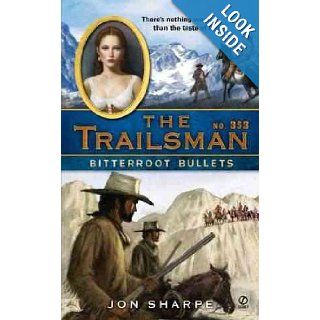 Bitterroot Bullets (The Trailsman #353) Jon Sharpe 9780451232731 Books