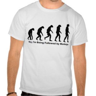 Hey I'm Being Followed by Monkeys T Shirt