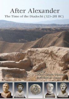 After Alexander The Time of the Diadochi (323 281 BC) (9781842175125) Victor Alonso Troncoso, Edward M. Anson Books