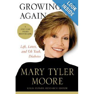 Growing Up Again Life, Loves, and Oh Yeah, Diabetes Mary Tyler Moore Books