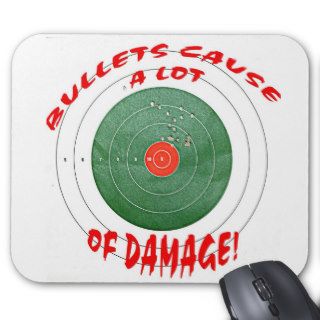 Bullets Cause A Lot Of Damage Mousepads