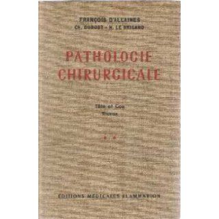 Pathologie chirurgicale / tome 2 tete et cou thorax D'allaines Franois Books