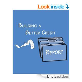 Building A Better Credit Report eBook The Federal Trade Commission Kindle Store