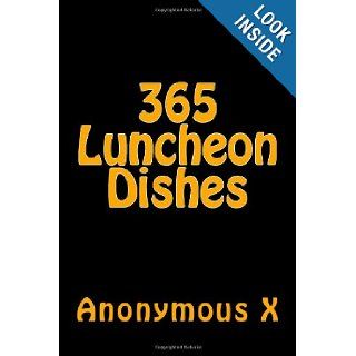 365 Luncheon Dishes Anonymous X, El Toro 9781492761884 Books