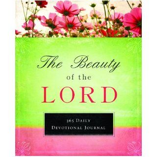 The Beauty of the Lord 365 Devotional Journal (365 Day Devotionals) Summerside Press 9781609362225 Books