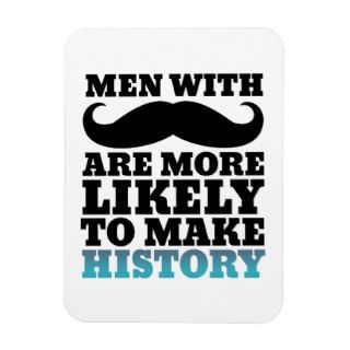 Funny Mustache Quote Magnet Mustache Makes History