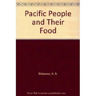 Pacific People and Their Food Qld.) Pacific Rim Symposium 1998 (Cairns, A. B. Blakeney, L. O'Brien 9781891127038 Books
