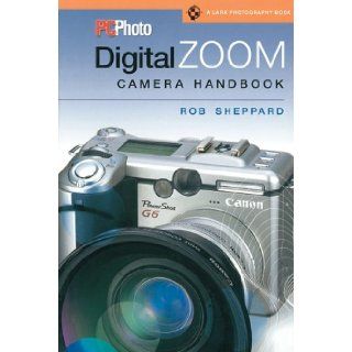 PCPhoto Digital Zoom Camera Handbook (A Lark Photography Book) Rob Sheppard 9781579906535 Books