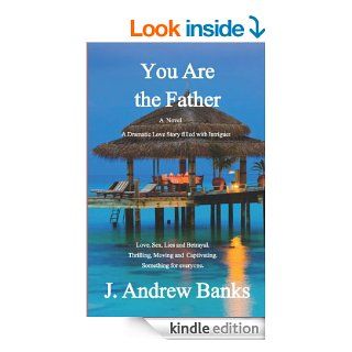 You Are The Father eBook J. Andrew Banks Kindle Store