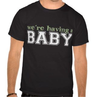 We're Having a Baby Shirts