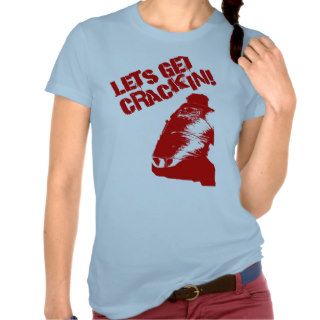 Lets Get "Crack"in Shirts