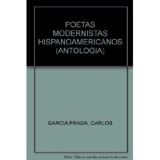 POETAS MODERNISTAS HISPANOAMERICANOS (ANTOLOGIA) CARLOS GARCIA PRADA Books