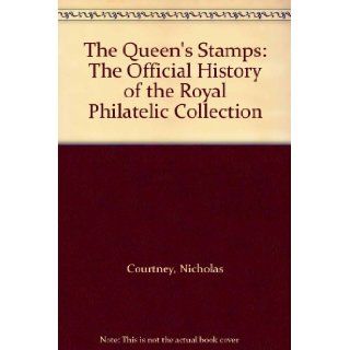 The Queen's Stamps The Official History of the Royal Philatelic Collection Nicholas Courtney, HRH The Duke of York 9780413776662 Books
