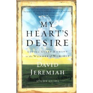 My Heart's Desire Study Guide David Jeremiah Books