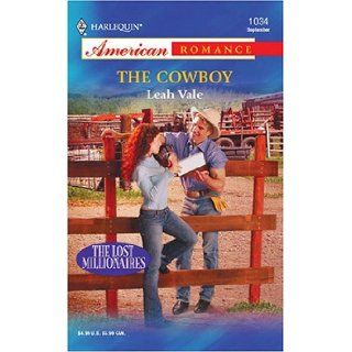 The Cowboy The Lost Millionaires Leah Vale 9780373750382 Books