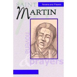 Saint Martin Novena Novena and Prayers 9780819870605 Books