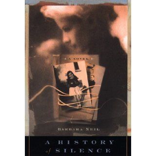 A History of Silence Barbara Neil 9780385491785 Books