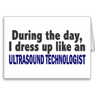 During The Day Ultrasound Technologist Greeting Card