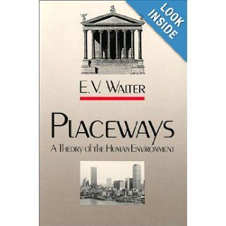 Placeways A Theory of the Human Environment E. V. Walter 9780807842003 Books