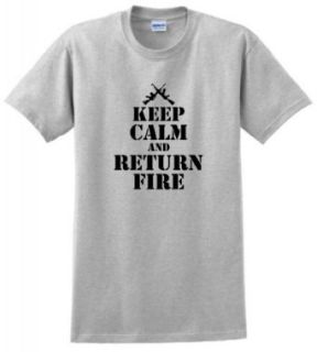 Keep Calm and Return Fire T Shirt Clothing