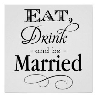 Eat, Drink and Be Married Sign Poster