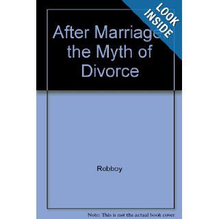 Aftermarriage The Myth of Divorce Anita Robboy 9780028653716 Books
