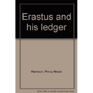 Erastus and his ledger Percy Neale Harrison Books