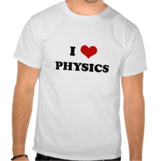 I Love Physics t shirt