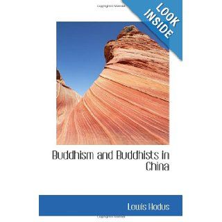 Buddhism and Buddhists in China (9780554093437) Lewis Hodus Books