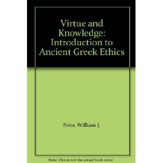 Virtue and Knowledge Introduction to Ancient Greek Ethics William J. Prior 9780415024709 Books