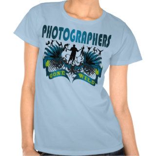 Photographers Gone Wild T shirts