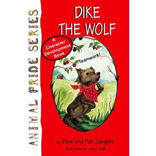 Dike the Wolf Teamwork (Animal Pride, Set I) Dave Sargent, Pat Sargent 9781567637670 Books
