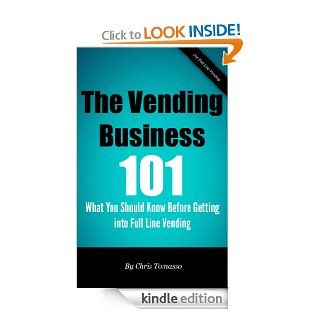 Vending Business 101 What You Should Know Before Getting in to Full Line Vending eBook Chris Tomasso Kindle Store