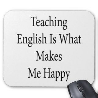 Teaching English Is What Makes Me Happy Mousepad