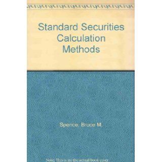 Standard Securities Calculation Methods Bruce M. Spence Books
