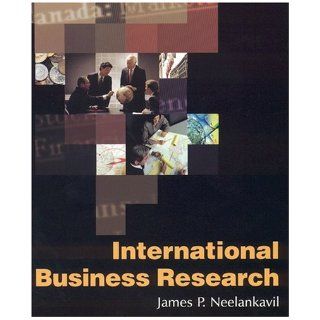 International Business Research [Paperback] [2007] (Author) James P. Neelankavil Books