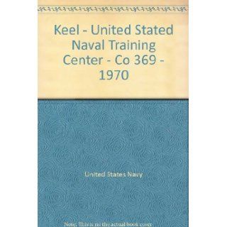 Keel   United Stated Naval Training Center   Co 369   1970 United States Navy Books